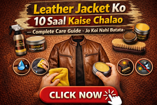 Leather Jacket Ko 10 Saal Kaise Chalao — Complete Care Guide Jo Koi Nahi Batata